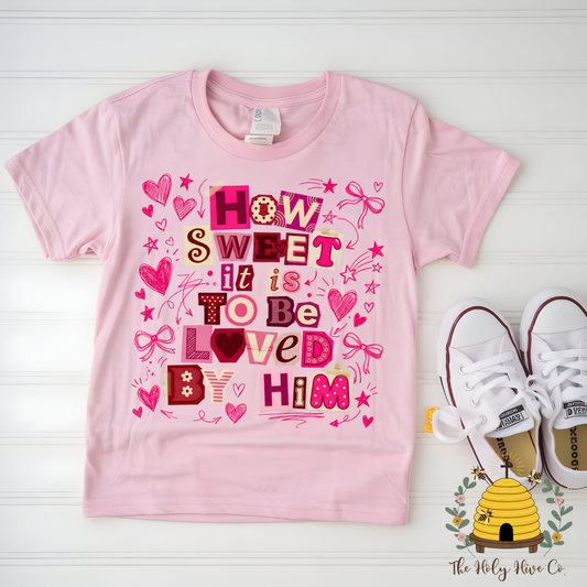 How Sweet It Is To Be Loved By Him Kids Graphic Shirt