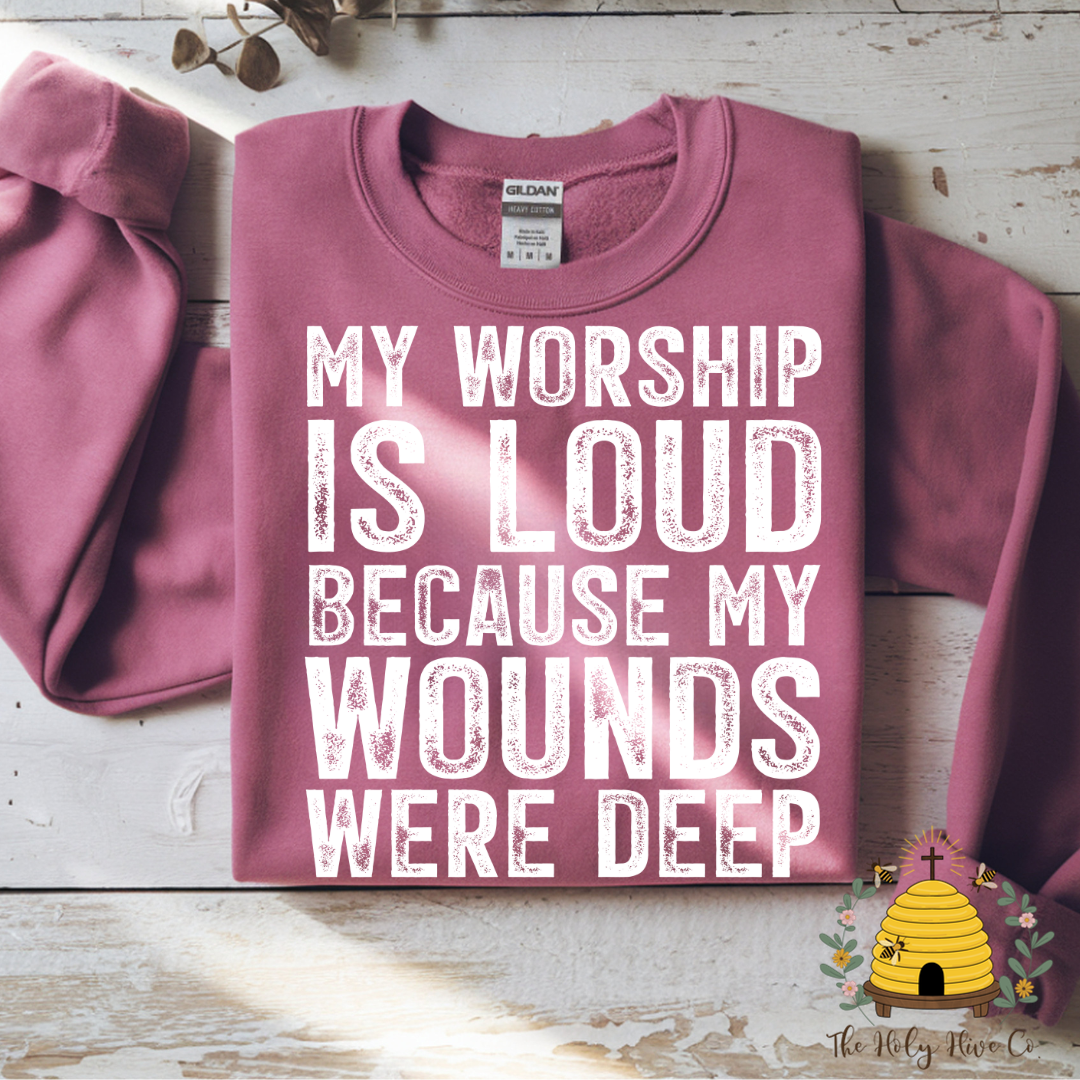 My Worship Is Loud Because My Wounds Were Deep Adult Graphic Shirt
