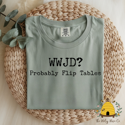 WWJD? Probably Flip Tables Adult Graphic Shirt