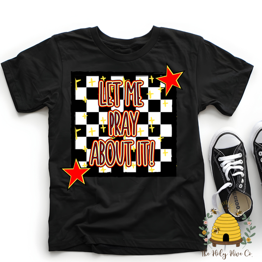 Let Me Pray About It Kids Graphic Shirt