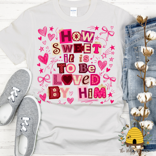 How Sweet It Is To Be Loved By Him Adult Graphic Shirt