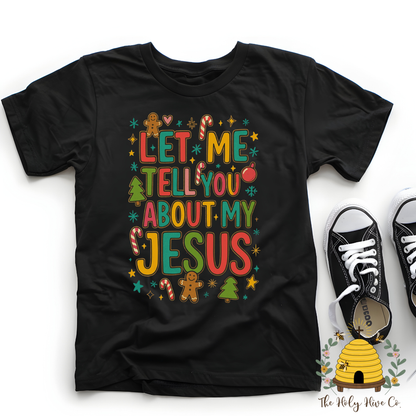 Let Me Tell You About My Jesus Christmas Kids Graphic Shirt