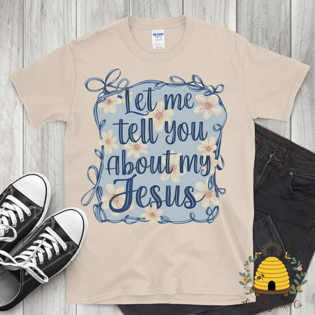 Let Me Tell You About My Jesus Adult Graphic Shirt