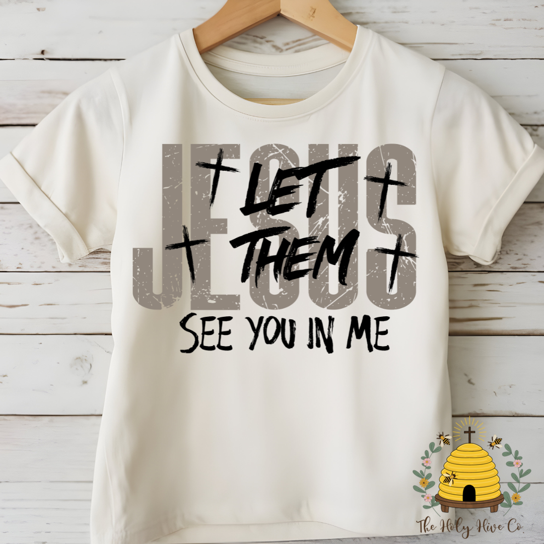 Let Them See You In Me Adult Graphic Shirt