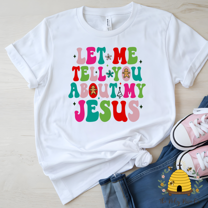Let Me Tell You About My Jesus Girly Christmas Kids Graphic Shirt