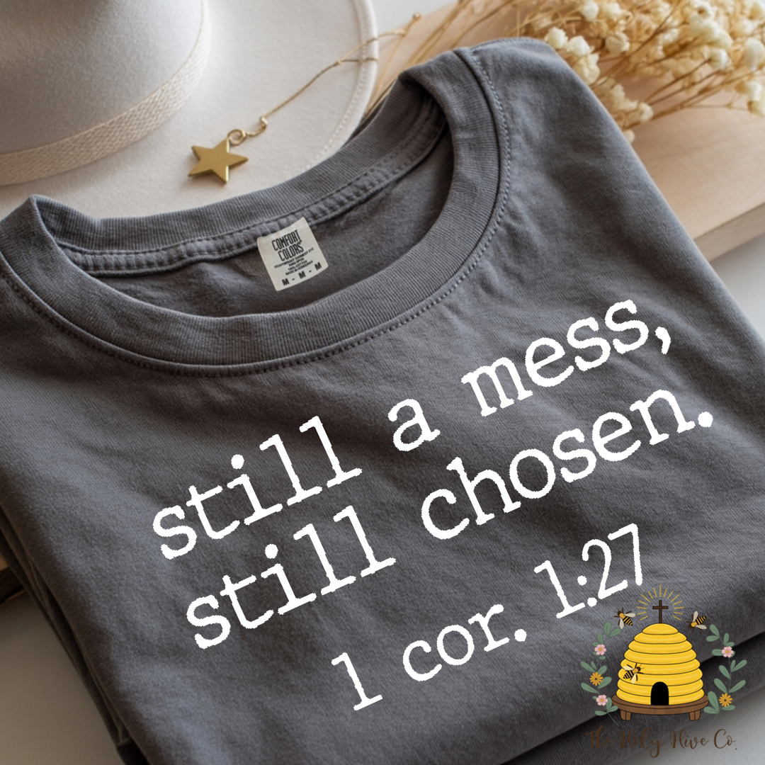 Still a Mess, Still Chosen Adult Graphic Shirt