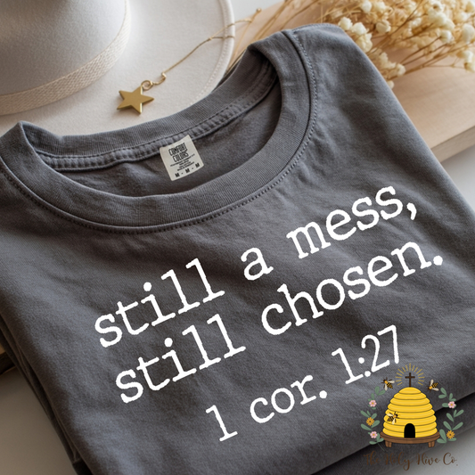 Still a Mess, Still Chosen Adult Graphic Shirt